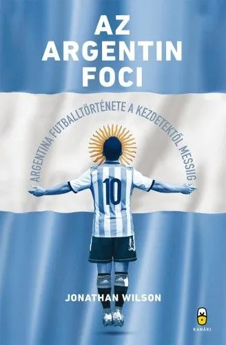 Outlet Az argentin foci - Argentína futballtörténete a kezdetektől Messiig