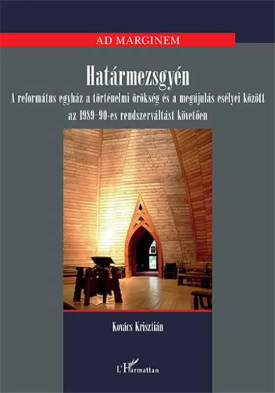 Nézd meg most Határmezsgyén – A református egyház a történelmi örökség és a megújulás esélyei között az 1989-90-es rendszerváltást követően