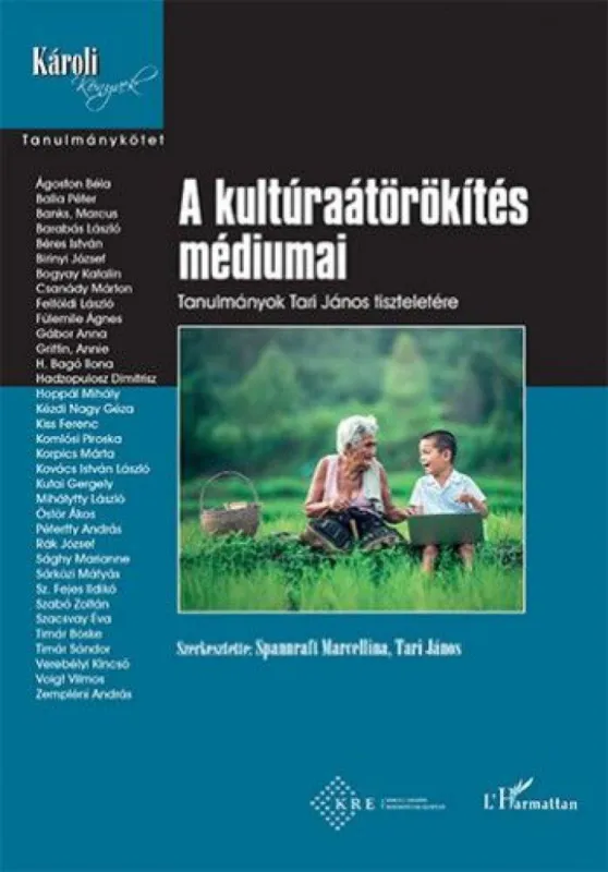 Szuper ajánlat A kultúraátörökítés médiumai – Tanulmányok Tari János tiszteletére