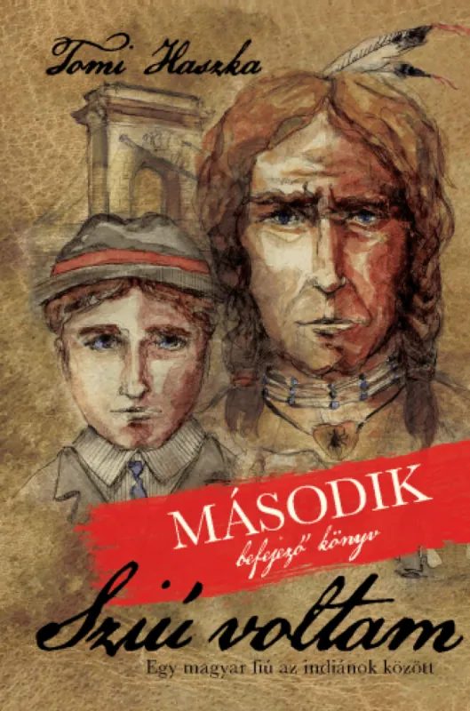 Outlet Sziú voltam - Második könyv - Egy magyar fiú az indiánok között
