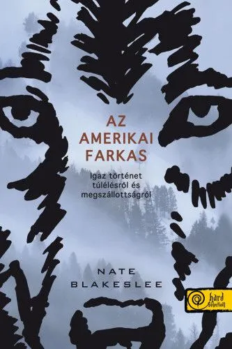 Újdonság Az amerikai farkas - Igaz történet túlélésről és megszállottságról