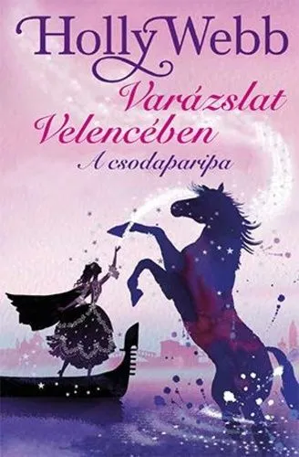 Rendeld meg most A csodaparipa - Varázslat Velencében - Varázslat Velencében 1.