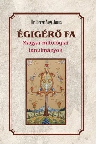 Égigérő fa - Magyar mitológiai tanulmányok Szezonális akció