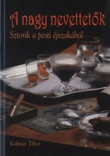 Kedvezményes ár A nagy nevettetők - Sztorik a pesti éjszakából