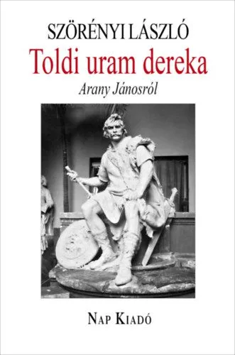 Szuper ajánlat Toldi uram dereka - Arany Jánosról