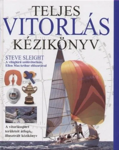 Kedvezmény Teljes vitorlás kézikönyv - A vitorlássport területeit átfogó, illusztrált kézikönyv