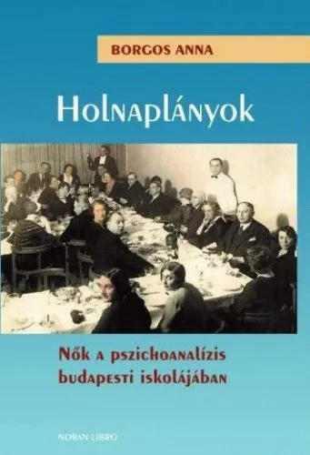 Holnaplányok - Nők a pszichoanalízis budapesti iskolájában Alacsony ár