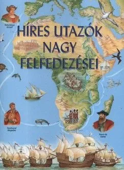 Nézd meg most Híres utazók nagy felfedezései