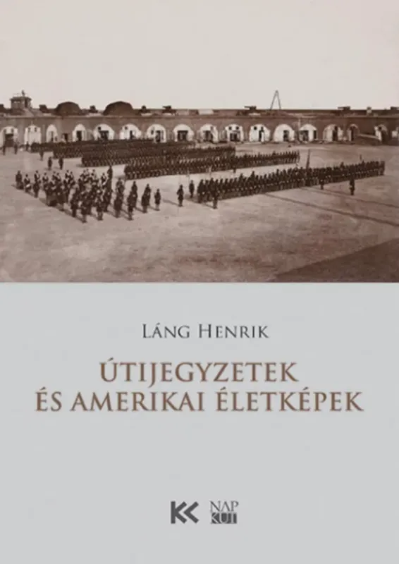 Úti jegyzetek és amerikai életképek - Láng Henrik Legnépszerűbb