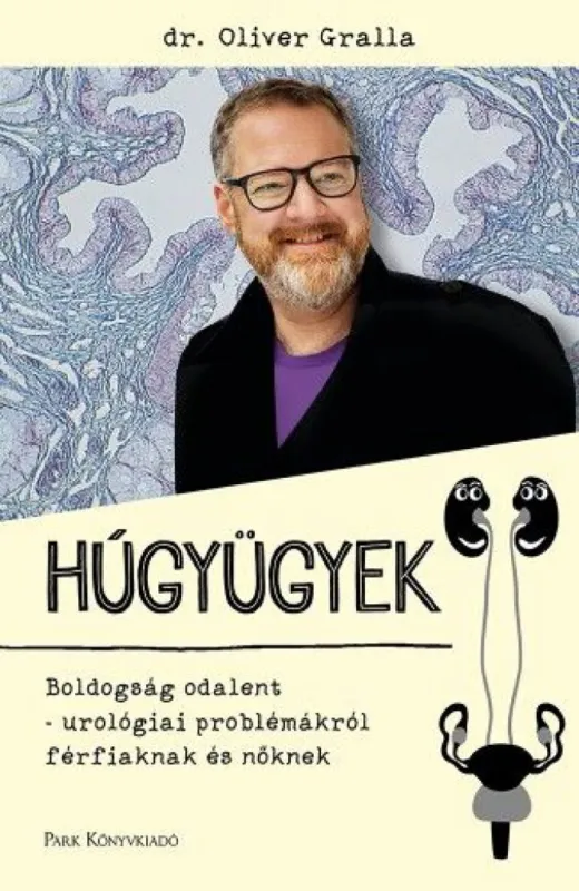 Utolsó esély Húgyügyek - Boldogság odalent – urológiai problémákról férfiaknak és nőknek