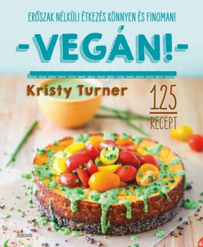 Vegán! - Modern étkezés könnyen és finoman! Utolsó esély