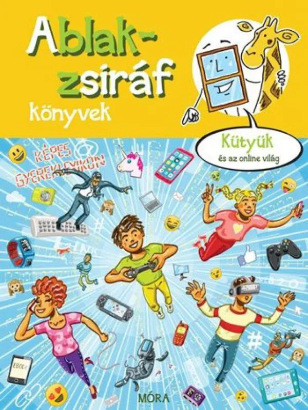 Ablak-zsiráf könyvek - Kütyük és az online világ - Képes gyermeklexikon Rendeld meg most