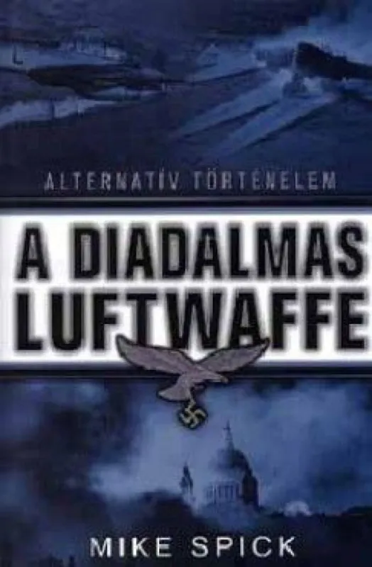 Szuper ajánlat A diadalmas Luftwaffe - Alternatív Történelem