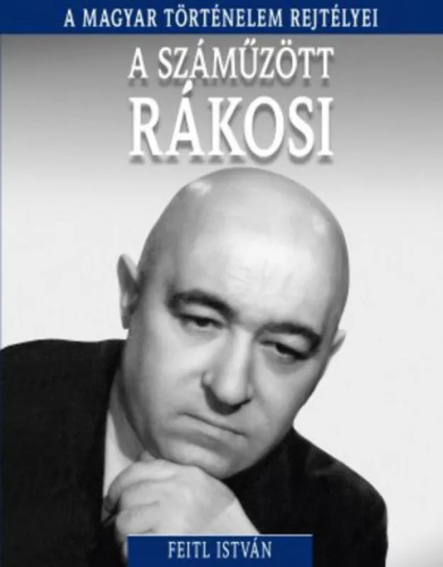 Korlátozott ajánlat A magyar történelem rejtélyei sorozat 16. kötet - A ?száműzött Rákosi