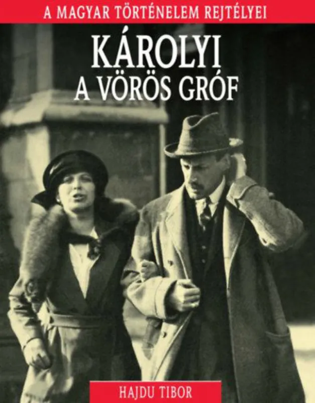 Szuper ajánlat A magyar történelem rejtélyei sorozat 14. kötet - Károlyi, a vörös gróf
