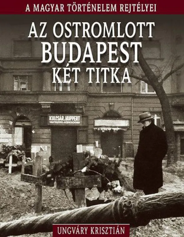A magyar történelem rejtélyei sorozat 11. kötet - Az ostromlott Budapest két titka Rendeld meg most