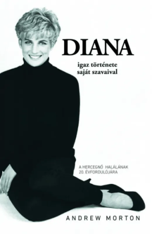 Diana igaz története - saját szavaival - A hercegnő halálának 20. évfordulójára Akciós ár