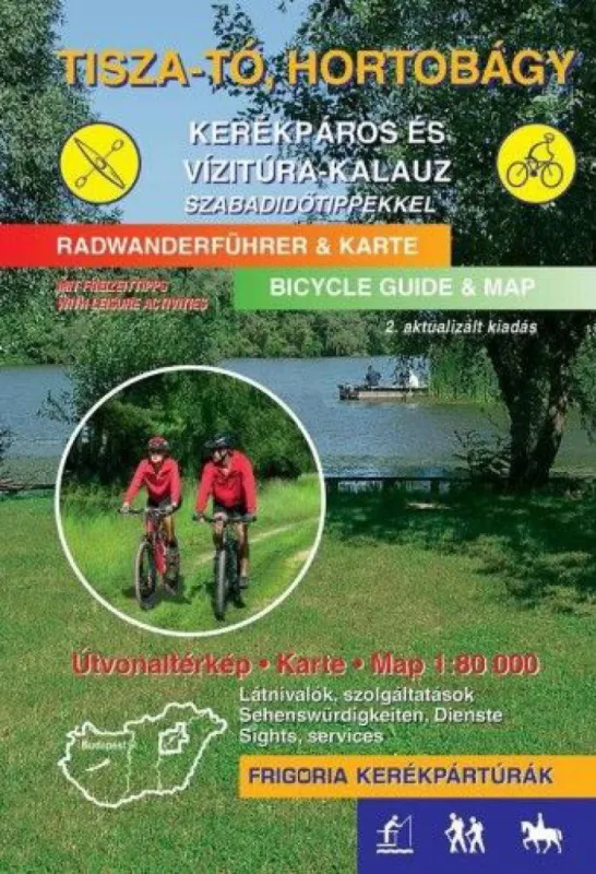 Tisza-tó, Hortobágy kerékpáros és vízitúra-kalauz szabadidőtippekkel - 2., aktualizált kiadás Nézd meg most