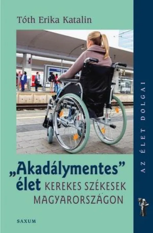 Akadálymentes élet - Kerekes székesek Magyarországon Végkiárusítás