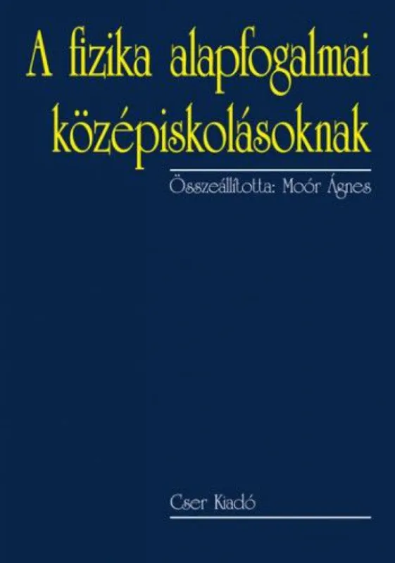 Akciós ár A fizika alapfogalmai középiskolásoknak - 2., bővített kiadás