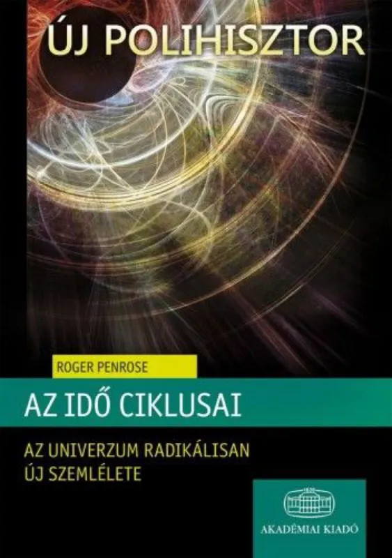 Népszerű Az idő ciklusai - Az univerzum radikálisan új szemlélete