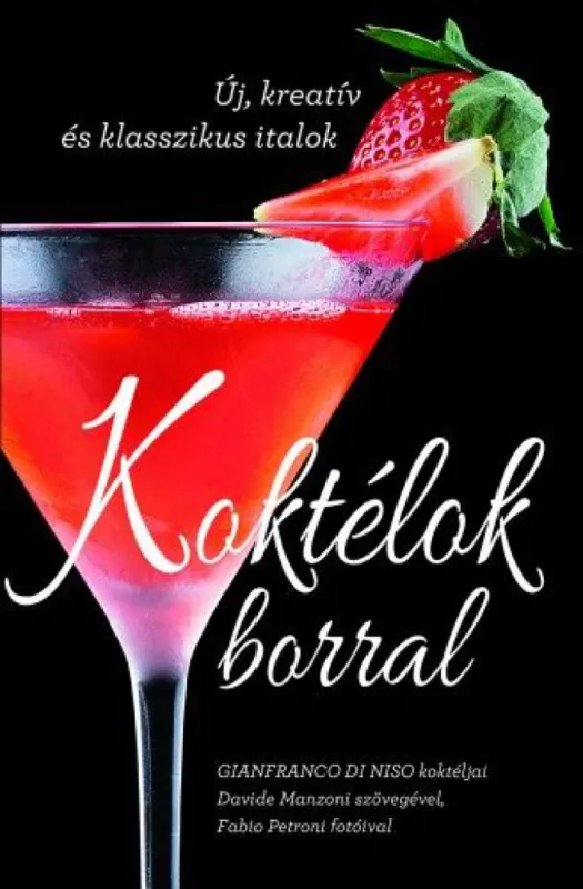 Koktélok borral - Új, kreatív és klasszikus italok Újdonság