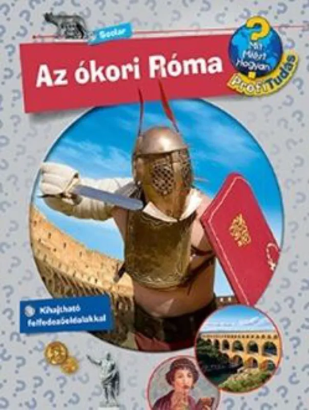Az ókori Róma - Mit? Miért? Hogyan? Profi Tudás Expressz kézbesítés