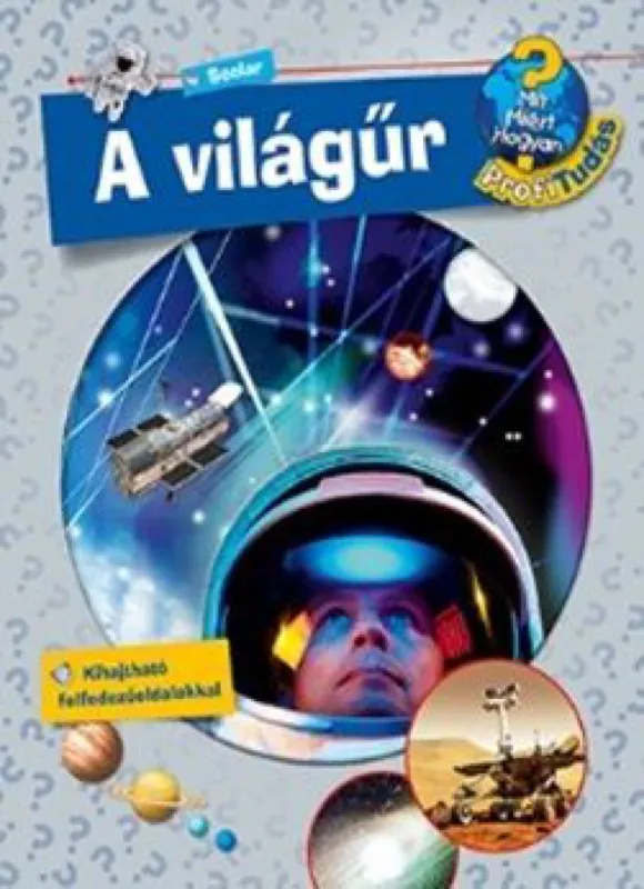 A világűr - Mit? Miért? Hogyan? Profi Tudás Bestseller