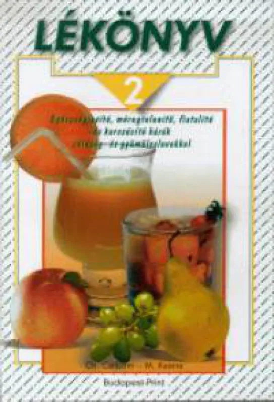 Olcsó Lékönyv 2. - Egészségjavító, fiatalító és karcsúsító kúrák zöldség- és gyümölcslevekkel