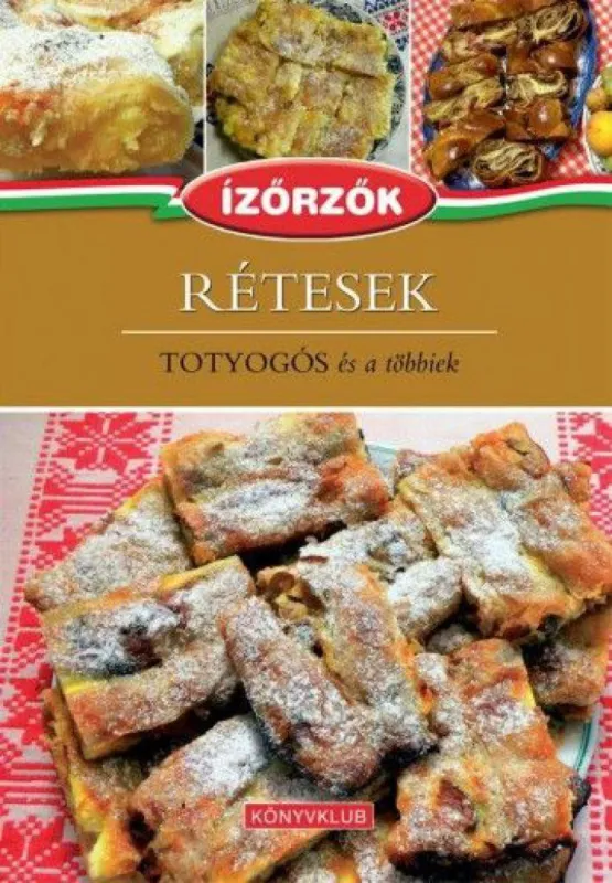Rétesek - Ízőrzők szakácskönyvsorozat 11. kötet Legkelendőbb