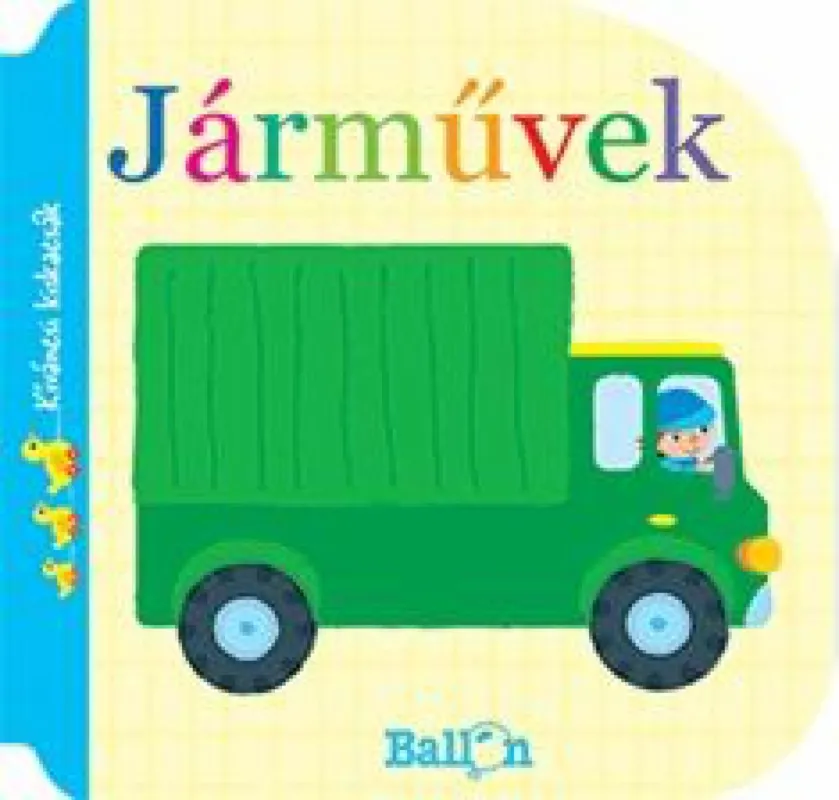 Népszerű Kíváncsi kiskacsák - Járművek