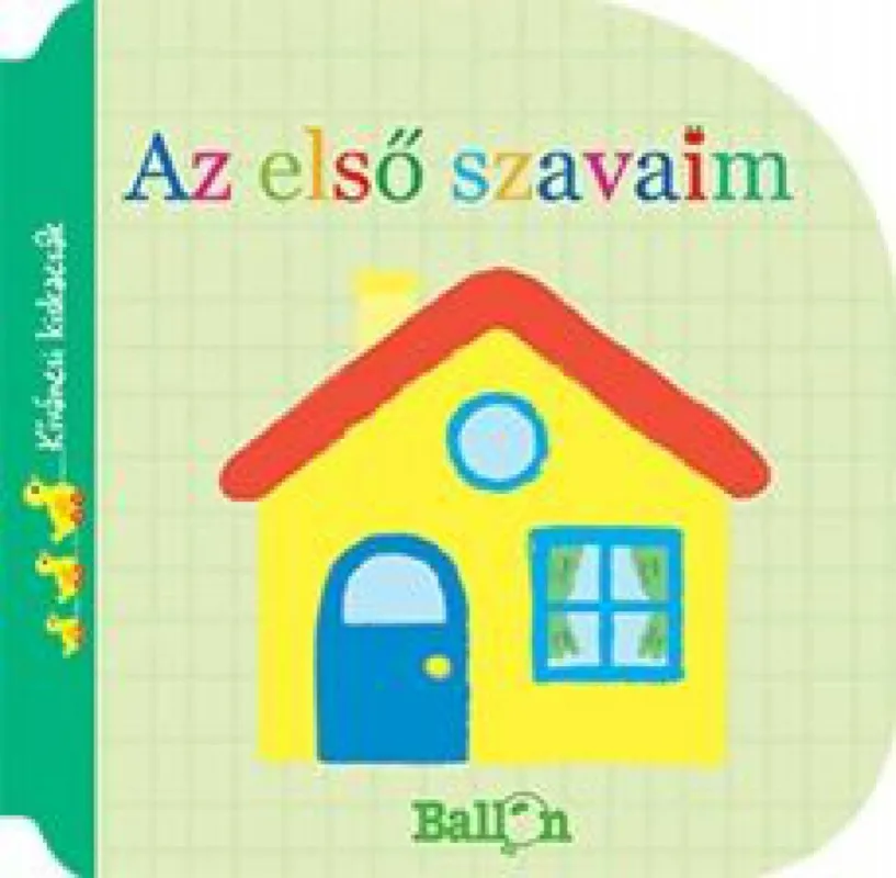 Csak ma Kíváncsi kiskacsák - Az első szavaim