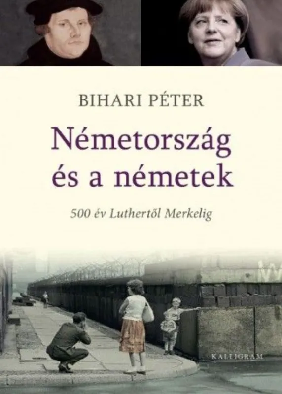 Németország és a németek. 500 év Luthertől Merkelig Akció