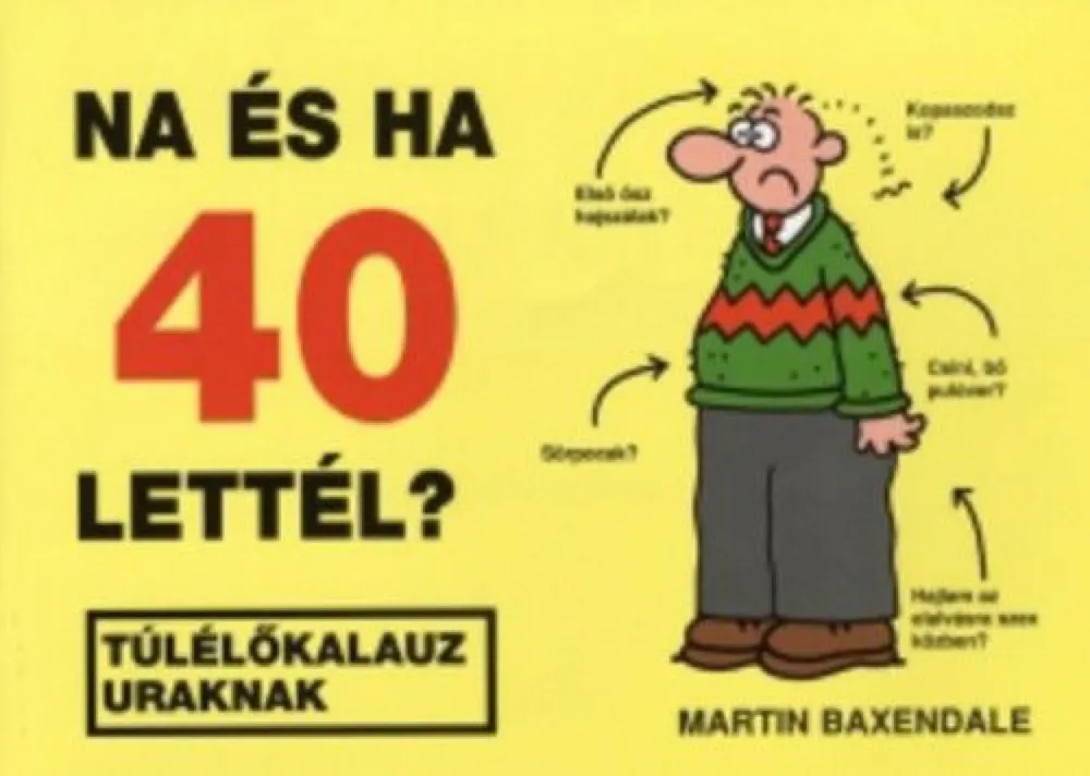Na ?és ha 40 lettél? - Túlélőkalauz uraknak Akció