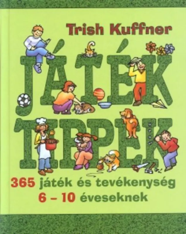 Játéktippek ?- 365 játék és tevékenység 6-10 éveseknek Újdonság