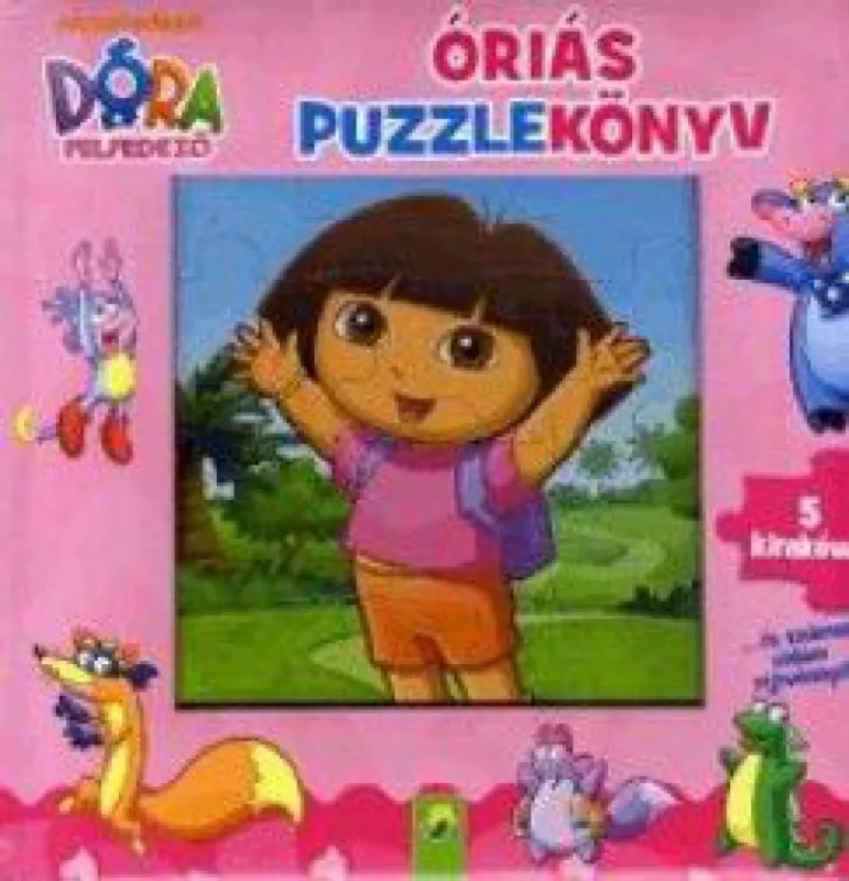 Dóra a felfedező - Óriás puzzlekönyv - 5 kirakóval Rendeld meg most