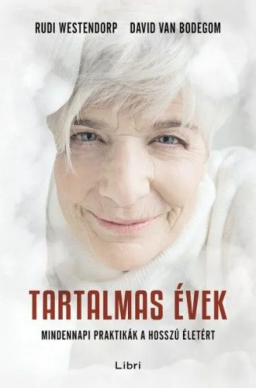 Tartalmas évek - Mindennapi praktikák a hosszú életért Gyors szállítás