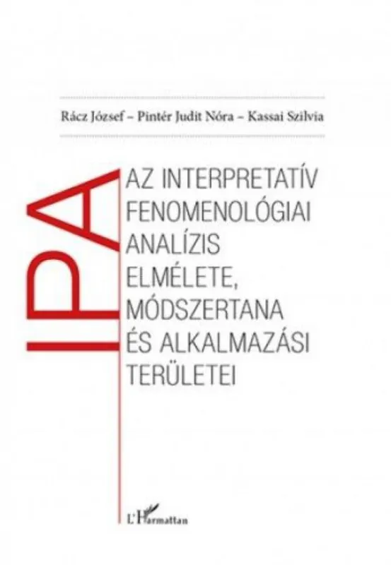 Az interpretatív fenomenológiai analízis elmélete, módszertana és alkalmazási területei Legjobb ár
