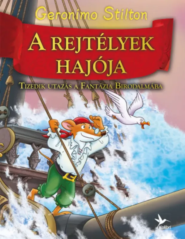 Geronimo Stilton - A Fantázia Birodalma 10. - A rejtélyek hajója Kedvezményes ár