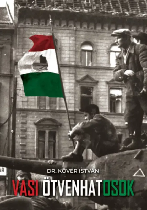 Vasi ötvenhatosok - Dr. Kövér István Utolsó esély