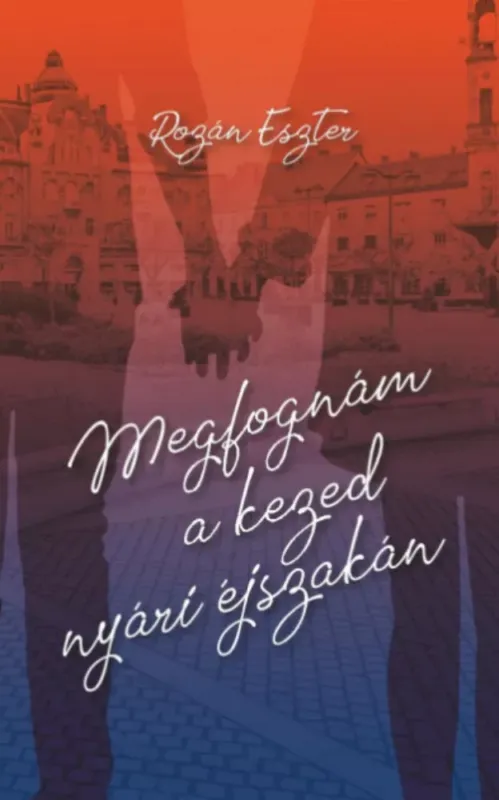 Megfognám a kezed nyári éjszakán - Rozán Eszter Expressz kézbesítés