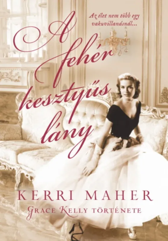 A fehér kesztyűs lány - Grace Kelly története - Kerri Maher Szuper akció