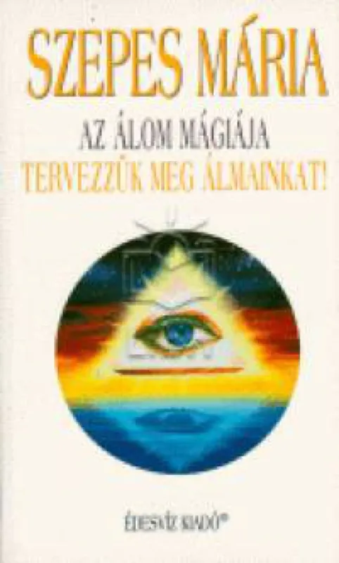 Végkiárusítás Az álom mágiája - Tervezzük meg álmainkat !