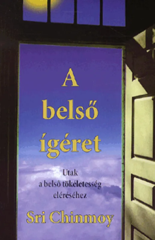 Rendeld meg most A belső ígéret - Utak a belső tökéletesség eléréséhez