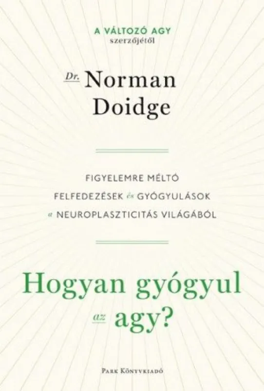 Hogyan gyógyul az agy? - Figyelemre méltó felfedezések és gyógyulások a neuroplaszticitás világából Szezonális akció