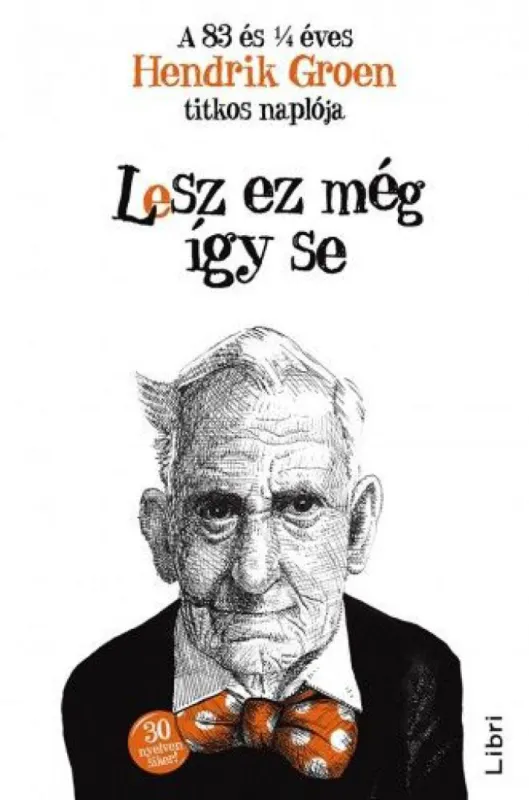 Kiárusítás Lesz ez még így se - A 83 és 1/4 éves Hendrik Groen titkos naplója