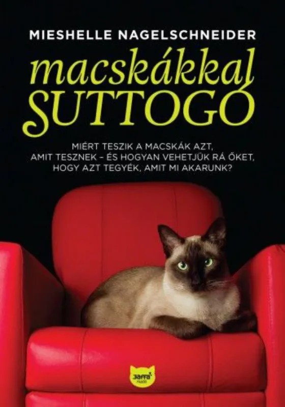Olcsóbb Macskákkal suttogó - Miért teszik a macskák azt, amit tesznek - és hogyan vehetjük rá őket, hogy azt tegyék, amit mi akarunk?