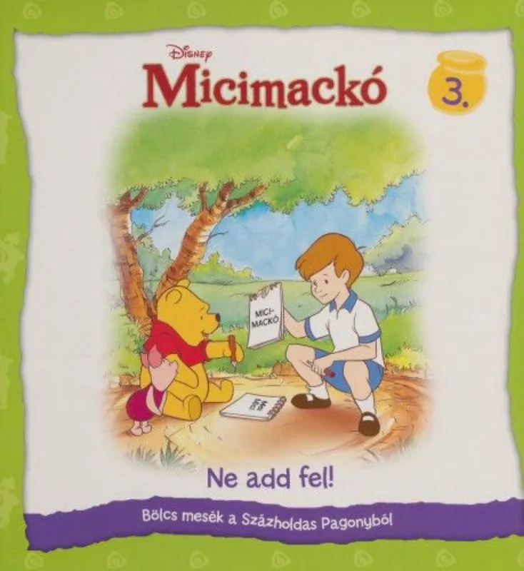 Korlátozott ajánlat Disney Micimackó - Ne add fel! - Bölcs mesék a Százholdas Pagonyból!