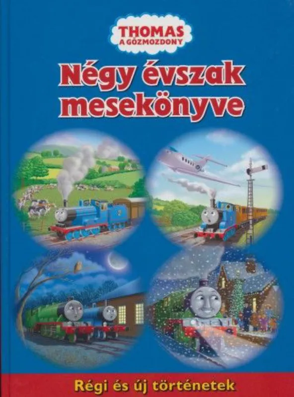 Rendeld meg most Thomas, a gőzmozdony - Négy évszak mesekönyve - Régi és új történetek