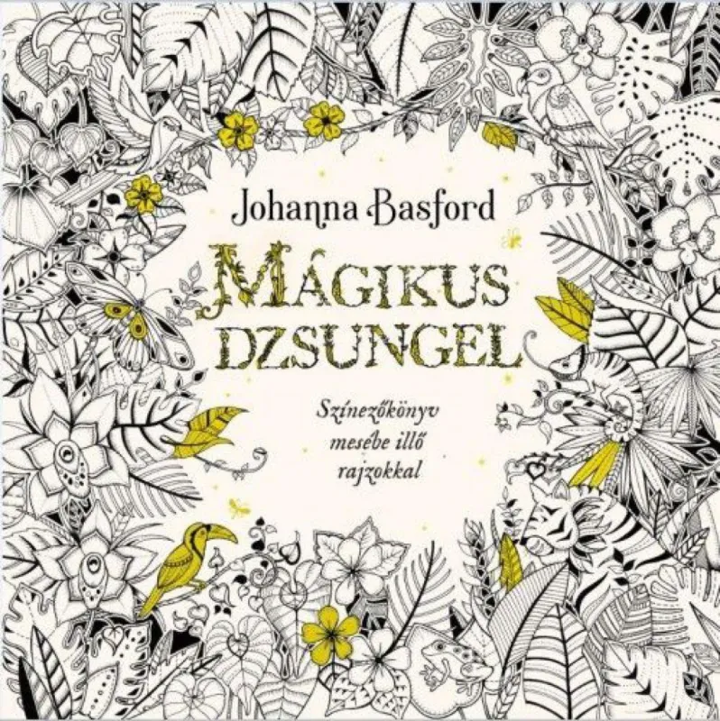Mágikus dzsungel - Színezőkönyv mesébe illő rajzokkal Legnépszerűbb
